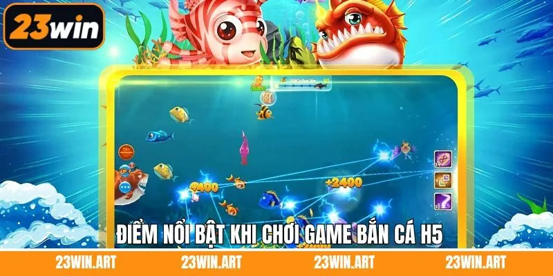 Những ưu điểm nổi trội về trò chơi săn cá H5