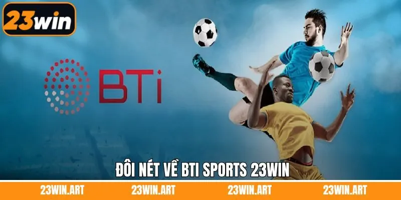 Tổng quan về BTI Sports nổi tiếng