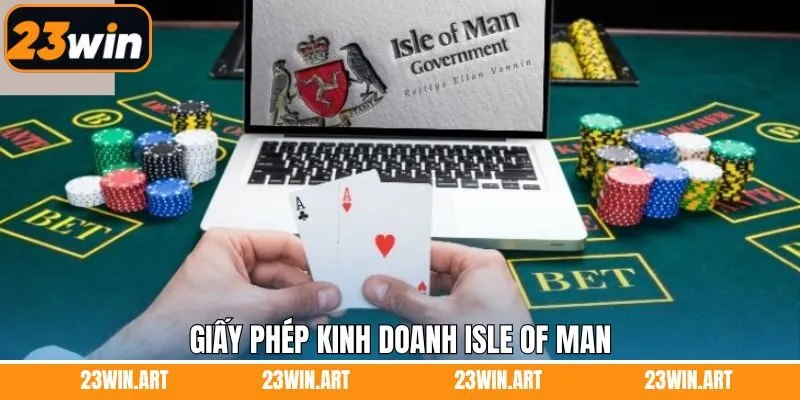 Isle of Man GSC cấp giấy phép kinh doanh cho 23Win