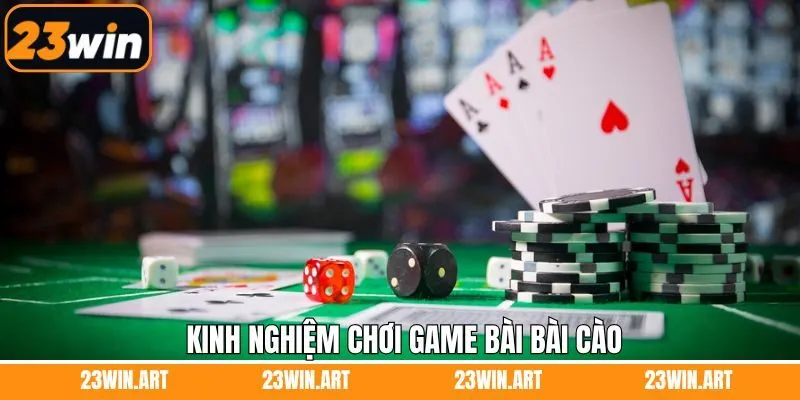 Kinh nghiệm hữu ích khi tham gia game bài bá lá tại 23Win