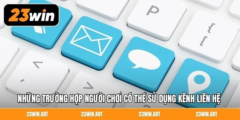 Những trường hợp người chơi có thể sử dụng kênh liên hệ 