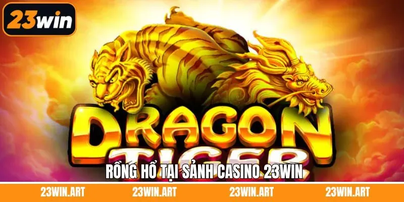 Rồng hổ dễ hiểu dành cho hội viên mới