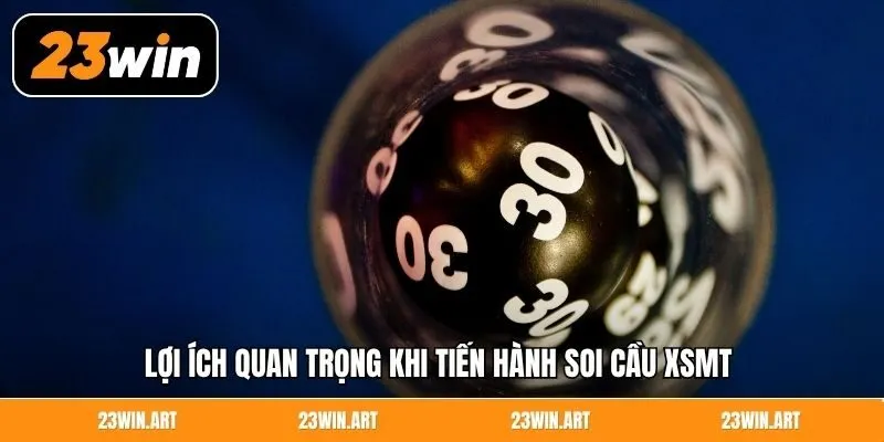 Lợi ích quan trọng khi tiến hành soi cầu XSMT 