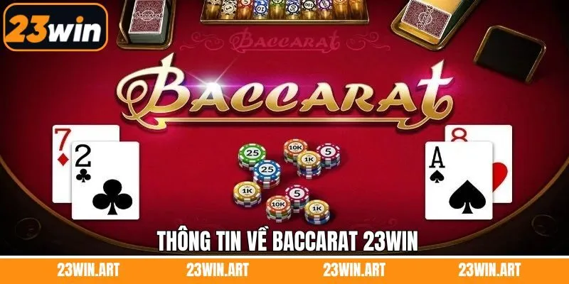 Thông tin sơ lược liên quan đến baccarat 23Win