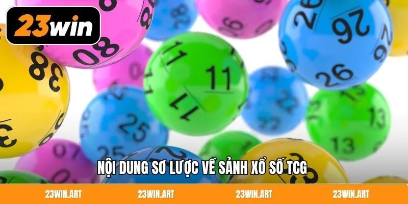 Nội dung sơ lược về sảnh xổ số TCG 