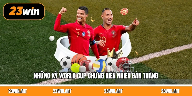 Những kỳ World Cup chứng kiến nhiều bàn thắng