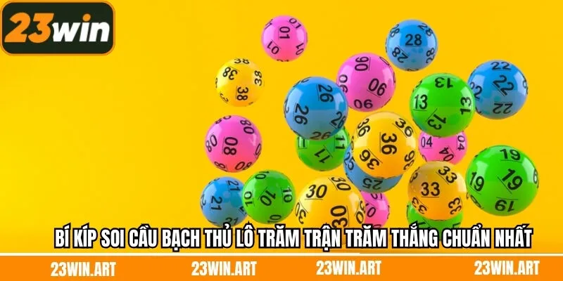 Bí kíp soi cầu bạch thủ lô trăm trận trăm thắng chuẩn nhất
