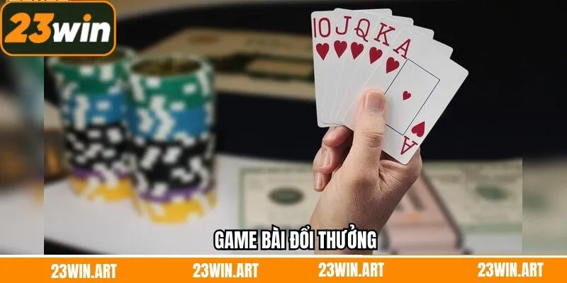 Game Bài Đổi Thưởng - Hội Tụ Siêu Phẩm Hot Hit Tại 23Win