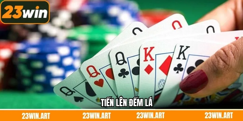 Tiến Lên Đếm Lá - Quy Tắc Tham Gia Game Bài Thú Vị Tại 23Win